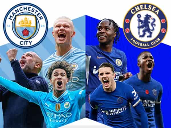 Lịch sử đối đầu Chelsea vs Man City: Cạnh tranh mạnh mẽ