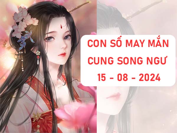 Đâu là con số may mắn cung Song Ngư ngày 15/8/2024 - SXMB