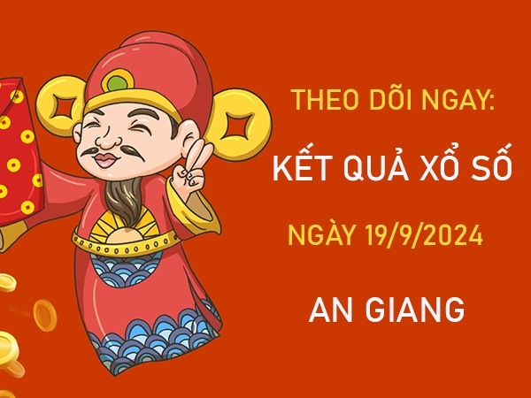 Thống kê XSAG ngày 19/9/2024 chốt bao lô đài An Giang