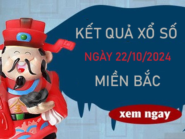 Thống kê KQXSMB 22/10/2024 thứ 3 nhận định chắc ăn