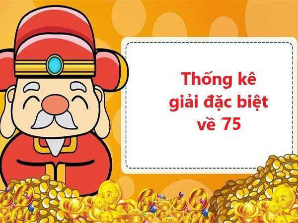 Thống kê giải đặc biệt về 75 ngày 27/4/2023 số nào xuất hiện