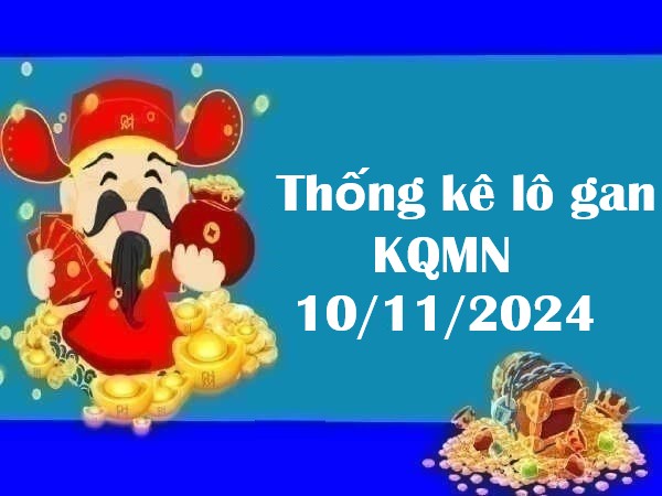 Thống kê lô gan KQMN 10/11/2024 chủ nhật