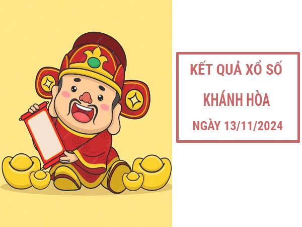 Thống kê sổ xố Khánh Hòa ngày 13/11/2024 thứ 4 hôm nay