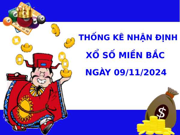 Thống kê nhận định XSMB 9/11/2024 thứ 7 chuẩn xác