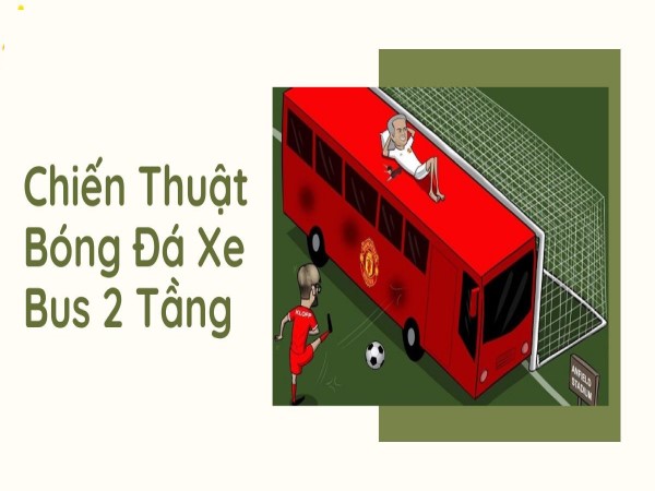 Chiến thuật xe bus 2 tầng: Bí ẩn phòng thủ đỉnh cao