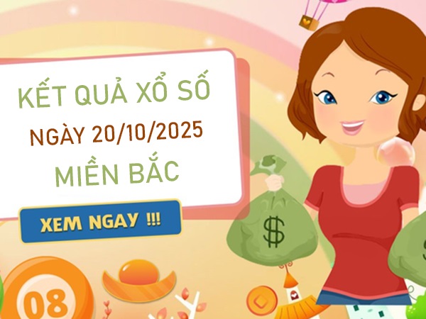 Tham khảo miền Bắc ngày 20/10/2025 chi tiết