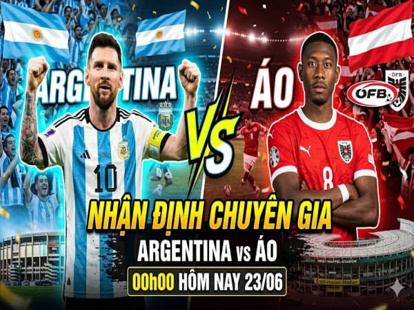 Nhận định chuyên gia Argentina vs Áo 00h00 hôm nay