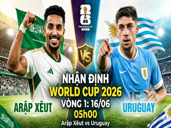Arập Xêut vs Uruguay nhận định, dự đoán trước trận đêm nay