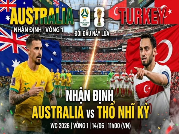 Australia vs Thổ Nhĩ Kỳ nhận định, dự đoán trước trận đêm nay
