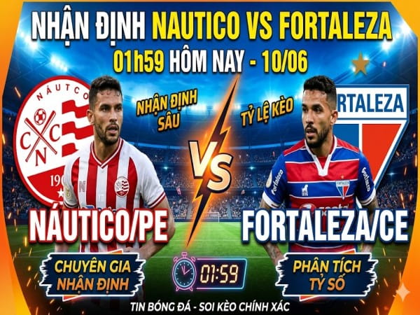 Nhận định chuyên gia Nautico/PE vs Fortaleza/CE 01h59 hôm nay