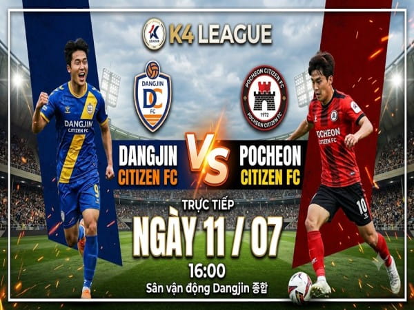Dự đoán Dangjin Citizen vs Pocheon Citizen, nhận định tỷ số ngày 11/07