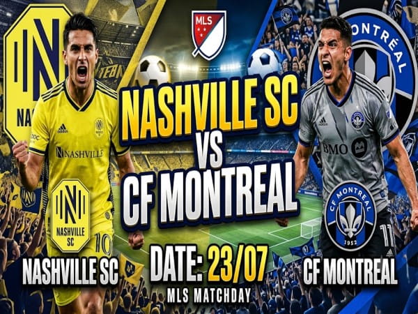 Dự đoán Nashville FC vs CF Montreal, nhận định tỷ số ngày 23/07 Dự đoán Nashville FC vs CF Montreal, nhận định tỷ số ngày 23/07